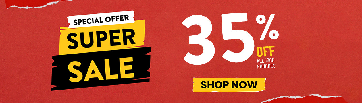 35% OFF all 100g pouches until stock lasts!